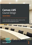 دانلود کتاب Canvas LMS Course Design – طراحی دوره LMS بوم