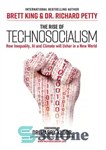 دانلود کتاب The Rise of Technosocialism: How Inequality, AI and Climate will Usher in a New World – ظهور تکنوسوسیالیسم:...