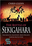 دانلود کتاب The Battle of Sekigahara: The Greatest, Bloodiest, Most Decisive Samurai Battle Ever – نبرد سکیگاهارا: بزرگترین، خونین ترین...