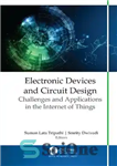 دانلود کتاب Electronic Devices and Circuit Design: Challenges and Applications in the Internet of Things – دستگاه های الکترونیکی و...