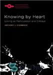 دانلود کتاب Knowing by Heart: Loving as Participation and Critique – شناخت قلبی: عشق به عنوان مشارکت و نقد