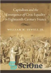 دانلود کتاب Capitalism and the Emergence of Civic Equality in Eighteenth-Century France – سرمایه داری و ظهور برابری مدنی در...