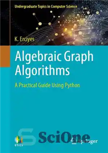 دانلود کتاب Algebraic Graph Algorithms: A Practical Guide Using Python (Undergraduate Topics in Computer Science) – الگوریتم های نمودار جبر:...