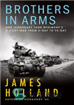 دانلود کتاب Brothers in Arms: One Legendary Tank Regiment’s Bloody War from D-Day to VE-Day – Brothers in Arms: One...