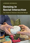 دانلود کتاب Sensing in Social Interaction: The Taste for Cheese in Gourmet Shops – حس در تعامل اجتماعی: طعم پنیر...