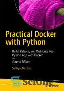 دانلود کتاب Practical Docker with Python: Build, Release, and Distribute Your Python App with Docker – Docker عملی با Python:...