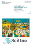 دانلود کتاب Nostalgia in Anglophone Arab Literature: Nationalism, Identity and Diaspora – نوستالژی در ادبیات انگلیسی زبان عرب: ناسیونالیسم، هویت...