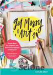 دانلود کتاب Get Messy Art: The No-Rules, No-Judgment, and No-Pressure Approach to Making Art – Create with Watercolor, Acrylic, Markers,...