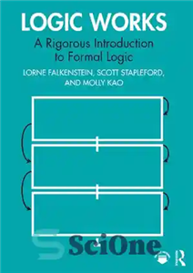 دانلود کتاب Logic Works: A Rigorous Introduction to Formal Logic – آثار منطقی: مقدمه ای دقیق بر منطق رسمی