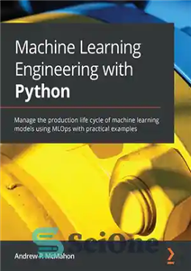 دانلود کتاب Machine Learning Engineering with Python – مهندسی یادگیری ماشین با پایتون