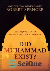 دانلود کتاب Did Muhammad Exist : An Inquiry into Islam’s Obscure OriginsòRevised and Expanded Edition – آیا محمد وجود داشت؟: تحقیقی...