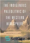 دانلود کتاب The Indigenous Paleolithic of the Western Hemisphere – پارینه سنگی بومی نیمکره غربی