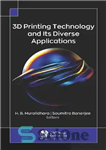 دانلود کتاب 3D Printing Technology and Its Diverse Applications – فناوری پرینت سه بعدی و کاربردهای متنوع آن