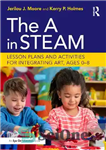 دانلود کتاب The A in STEAM: Lesson Plans and Activities for Integrating Art, Ages 08 – A در STEAM: طرح‌های...