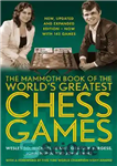 دانلود کتاب The Mammoth Book of the World’s Greatest Chess Games .: New edn (Mammoth Books 200) – کتاب ماموت...