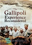 دانلود کتاب The Gallipoli Experience Reconsidered – تجربه گالیپولی تجدید نظر شد