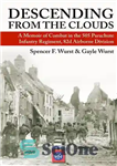 دانلود کتاب Descending from the Clouds: A Memoir of Combat in the 505 Parachute Infantry Regiment, 82d Airborne Division –...