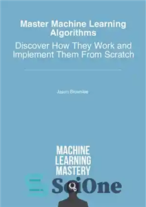 دانلود کتاب Master Machine Learning Algorithms: Discover How They Work and Implement Them From Scratch – الگوریتم‌های یادگیری ماشین را... 