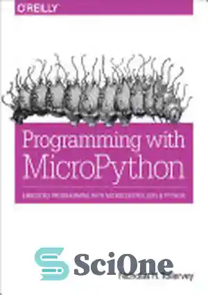 دانلود کتاب Programming with MicroPython: Embedded Programming with Microcontrollers and Python – برنامه نویسی با میکروپایتون: برنامه نویسی جاسازی شده...