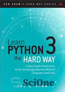 دانلود کتاب Learn Python 3 the Hard Way: A Very Simple Introduction to the Terrifyingly Beautiful World of Computers and...