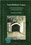 دانلود کتاب Santa Bírbara’s Legacy: An Environmental History of Huancavelica, Peru – میراث سانتا بیربارا: تاریخ زیست محیطی Huancavelica، پرو