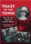 دانلود کتاب Toast of the Town: The Life and Times of Sunnie Wilson – نان تست شهر: زندگی و زمانه...