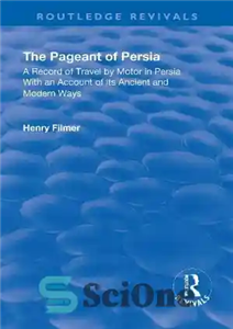 دانلود کتاب Revival: The Pageant of Persia (1937): A Record Travel by Motor in with an Account 