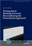 دانلود کتاب Writing Back / Reading Forward: Reconsidering the Postcolonial Approach – نوشتن به عقب / خواندن به جلو: بازنگری...