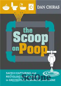 دانلود کتاب The Scoop on Poop: Safely capturing and recycling the nutrients in greywater, humanure and urine – Scoop on... 
