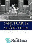 دانلود کتاب Sanctuaries of Segregation: The Story of the Jackson Church Visit Campaign – پناهگاه های جداسازی: داستان کمپین بازدید...