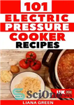 دانلود کتاب 101 Electric Pressure Cooker Recipes – 101 دستور پخت اجاق برقی تحت فشار