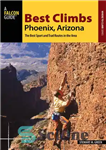 دانلود کتاب Best Climbs Phoenix, Arizona: The Best Sport and Trad Routes in the Area – بهترین صعودهای فینیکس، آریزونا:...