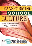 دانلود کتاب Transforming School Culture: How to Overcome Staff Division (Leading the Four Types of Teachers and Creating a Positive...