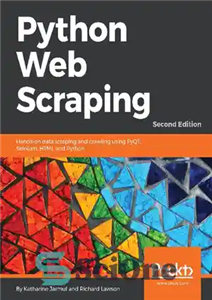 دانلود کتاب Python Web Scraping: Hands-on data scraping and crawling using PyQT, Selnium, HTML and Python – Python Web Scraping:...