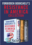 دانلود کتاب Forbidden Bookshelf’s Resistance in America Collection: Friendly Fascism, The Search for an Abortionist, and Dallas ’63 – مجموعه...