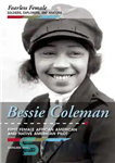 دانلود کتاب Bessie Coleman: First Female African American and Native American Pilot – بسی کلمن: اولین خلبان زن آفریقایی آمریکایی...