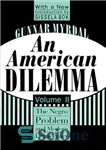 دانلود کتاب An American Dilemma: The Negro Problem and Modern Democracy, Volume 2 – یک معضل آمریکایی: مشکل سیاهپوستان و...