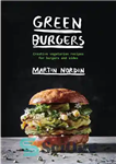 دانلود کتاب Green Burgers: Creative Vegetarian Recipes for Burgers and Sides – برگر سبز: دستور العمل های خلاقانه گیاهی برای...