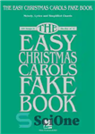 دانلود کتاب The Easy Christmas Carols Fake Book: Melody, Lyrics & Simplified Chords in the Key of C – کتاب...