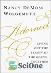 دانلود کتاب Adorned: Living Out the Beauty of the Gospel Together – آراسته: زندگی کردن در زیبایی انجیل با هم