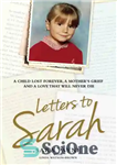 دانلود کتاب Letters to Sarah–A Child Lost Forever, a Mother’s Grief and a Love That Will Never Die – نامه...