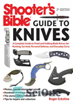 دانلود کتاب Shooter’s Bible Guide to Knives: A Complete Guide to Fixed and Folding Blade Knives for Hunting, Survival, Personal...