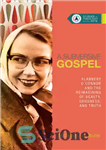 دانلود کتاب A Subversive Gospel: Flannery O’Connor and the Reimagining of Beauty, Goodness, and Truth – یک انجیل برانداز: فلانری...