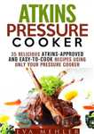 دانلود کتاب Atkins Pressure Cooker: 35 Delicious Atkins-Approved and Easy-to-Cook Recipes Using Only Your Pressure Cooker – زودپز اتکینز: 35...