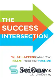 دانلود کتاب The Success Intersection: What Happens When Your Talent Meets Your Passion – تقاطع موفقیت: وقتی استعداد شما با...