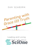 دانلود کتاب Parenting with Grace and Truth: Leading and Loving Your Kids Like Jesus – فرزندپروری با لطف و حقیقت:...