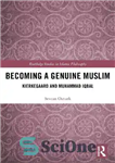 دانلود کتاب Becoming a Genuine Muslim: Kierkegaard and Muhammad Iqbal – تبدیل شدن به یک مسلمان واقعی: کی یرکگارد و...