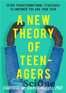 دانلود کتاب A New Theory of Teenagers: Seven Transformational Strategies to Empower You and Your Teen – نظریه جدیدی از...