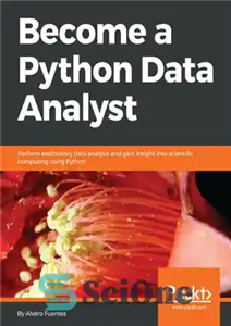 دانلود کتاب Become a Python Data Analyst: Perform exploratory data analysis and gain insight into scientific computing using Python –...