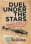 دانلود کتاب Duel Under the Stars: The Memoir of a Luftwaffe Night Pilot in World War II – دوئل زیر...